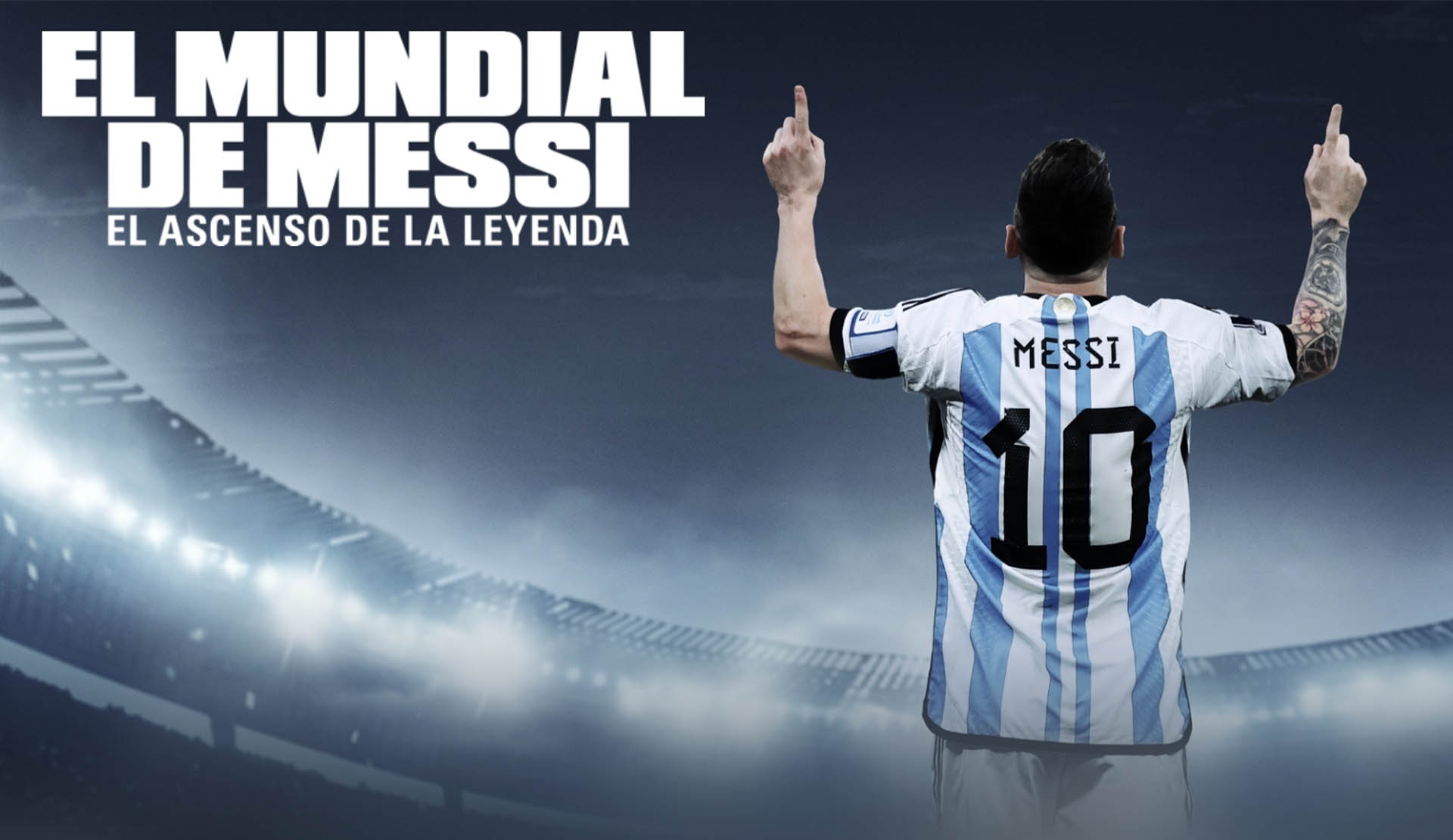 El Mundial de Messi: el ascenso de la leyenda