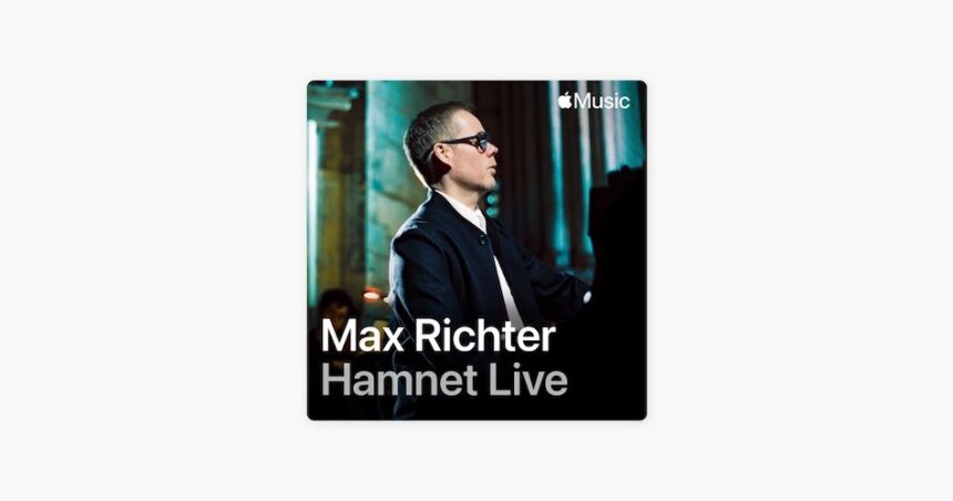 Max Richter: Hamnet Live en Apple Music Classical